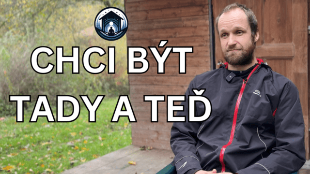 Po pobytu ve tmě chci být tady a teď