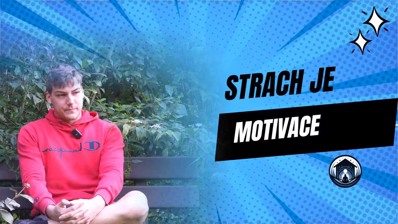 Strach je motivace