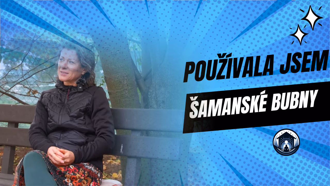 Používala jsem šamanské bubny