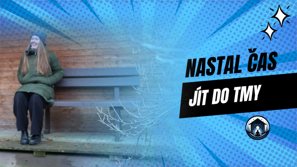 Nastal čas jít do tmy