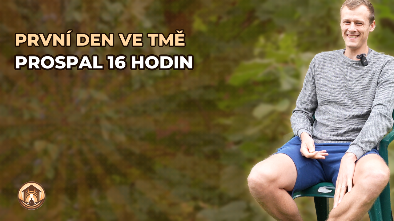 První den ve tmě jsem prospal 16 hodin