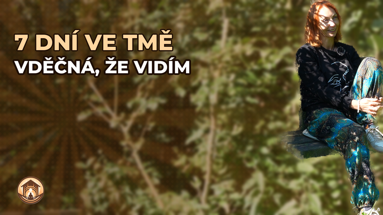 Pobyt ve tmě 7 dní: vděčná, že vidím